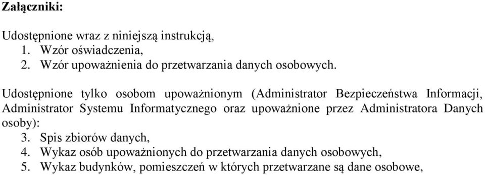 Udostępnione tylko osobom upoważnionym (Administrator Bezpieczeństwa Informacji, Administrator Systemu