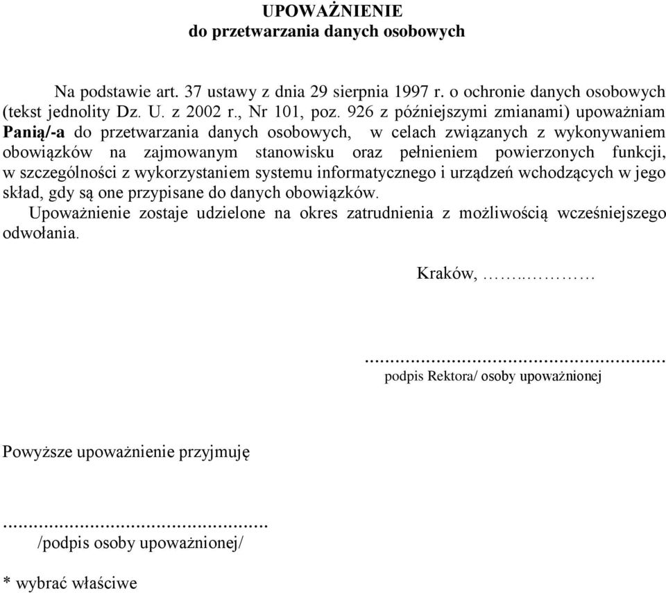 powierzonych funkcji, w szczególności z wykorzystaniem systemu informatycznego i urządzeń wchodzących w jego skład, gdy są one przypisane do danych obowiązków.