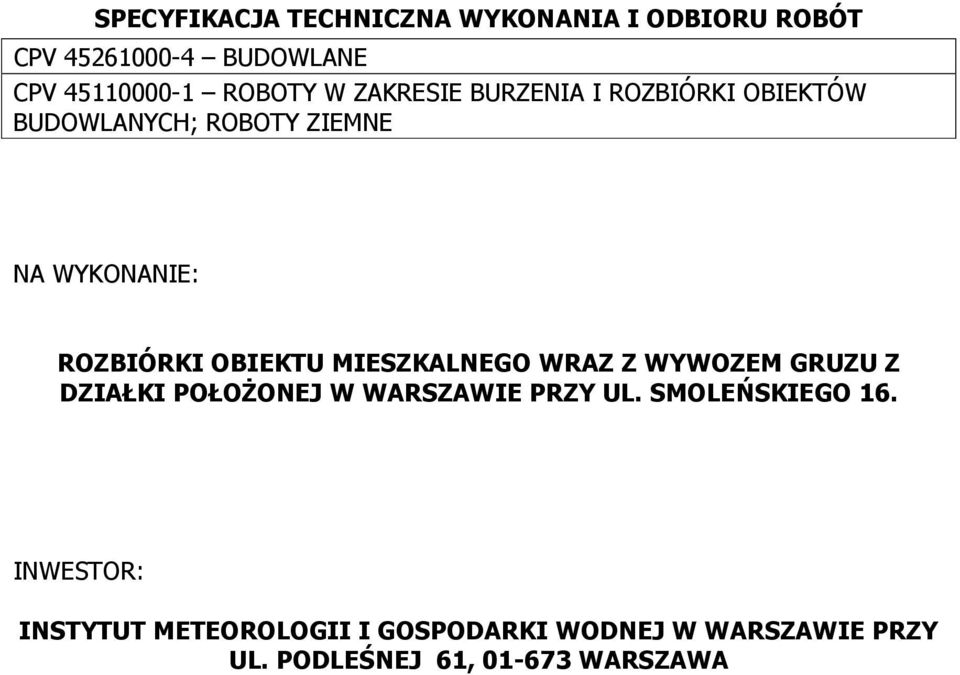 OBIEKTU MIESZKALNEGO WRAZ Z WYWOZEM GRUZU Z DZIAŁKI POŁOŻONEJ W WARSZAWIE PRZY UL.