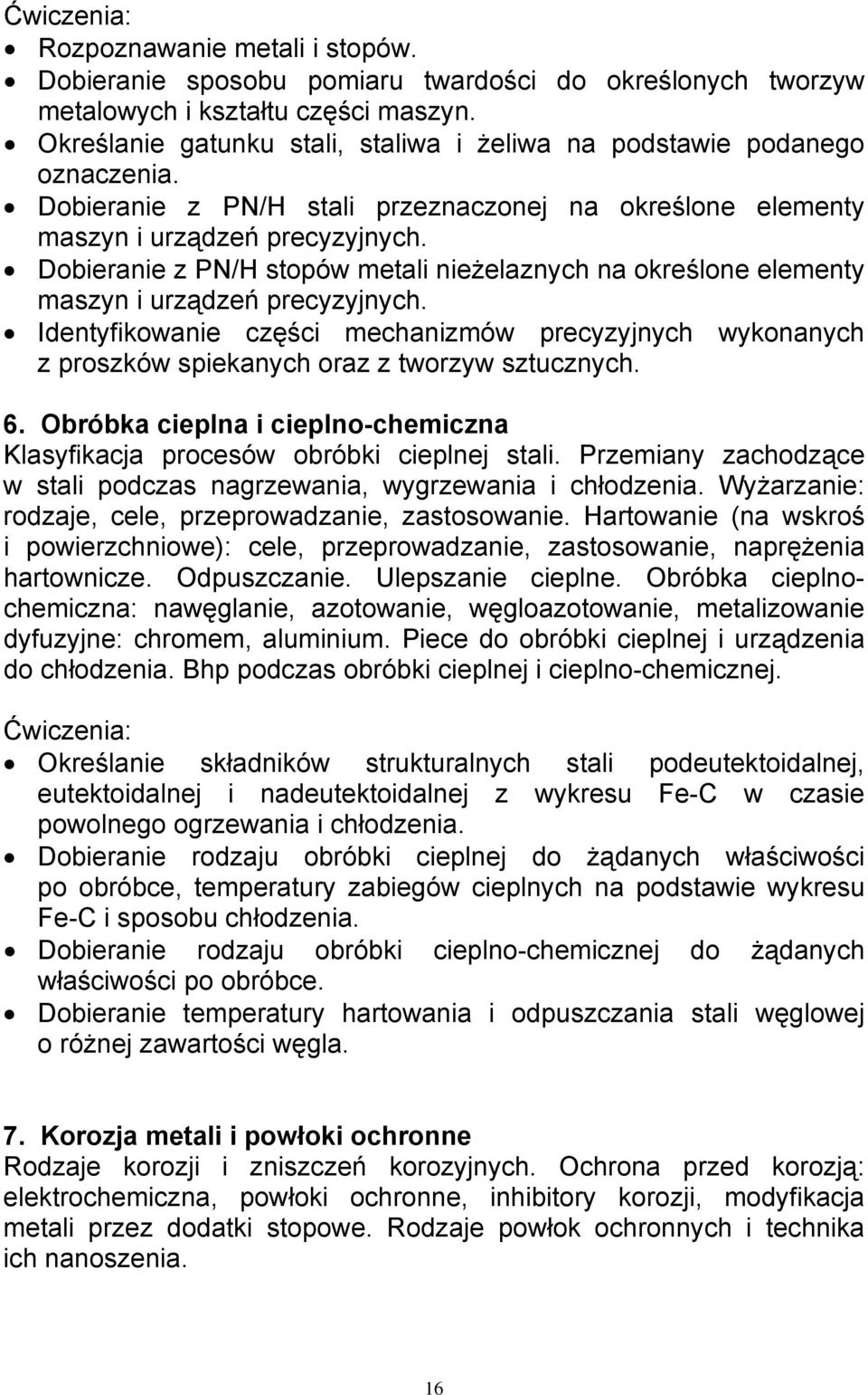 Dobieranie z PN/H stopów metali nieżelaznych na określone elementy maszyn i urządzeń precyzyjnych.