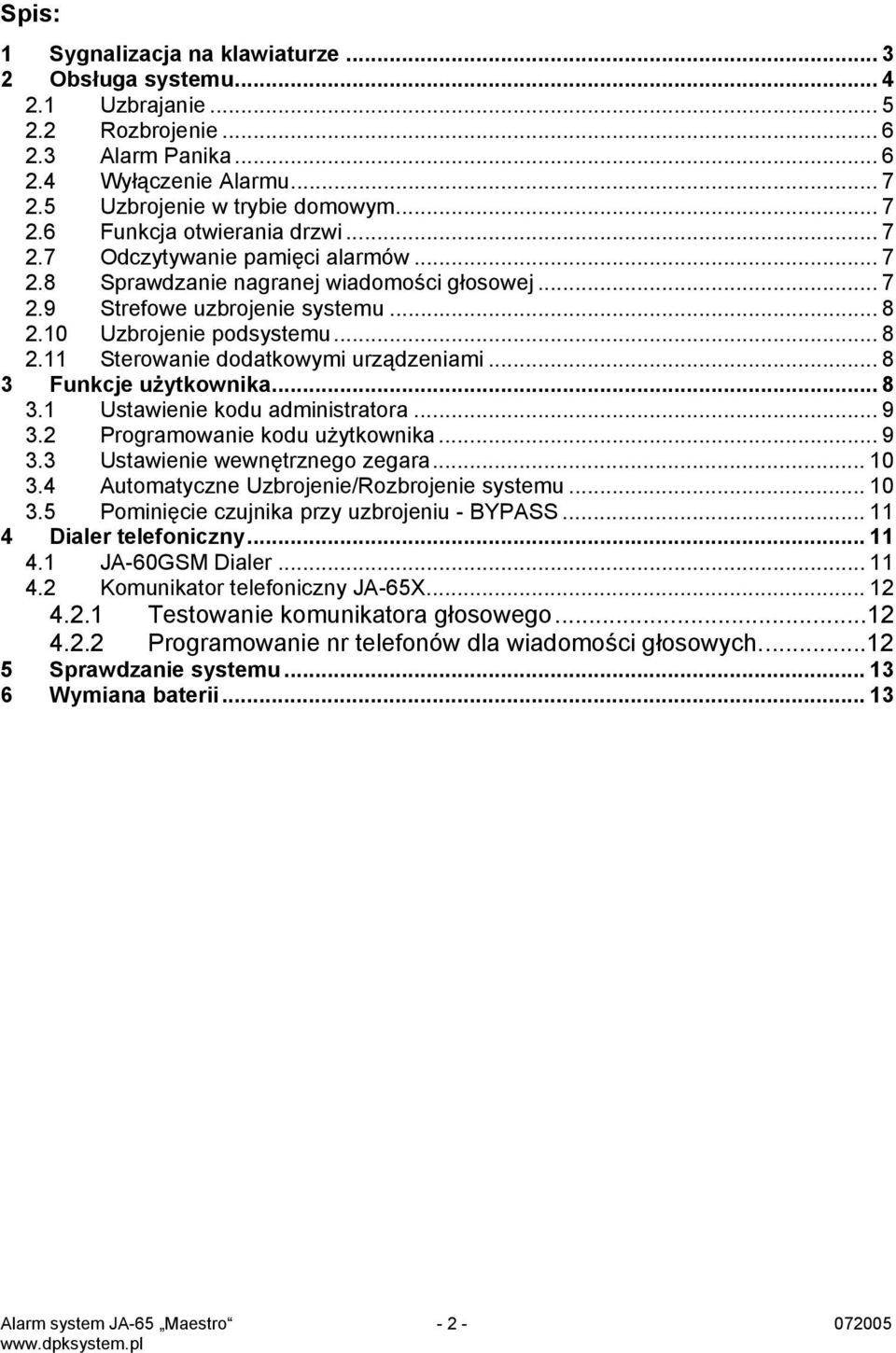 .. 8 3 Funkcje użytkownika... 8 3.1 Ustawienie kodu administratora... 9 3.2 Programowanie kodu użytkownika... 9 3.3 Ustawienie wewnętrznego zegara... 10 3.