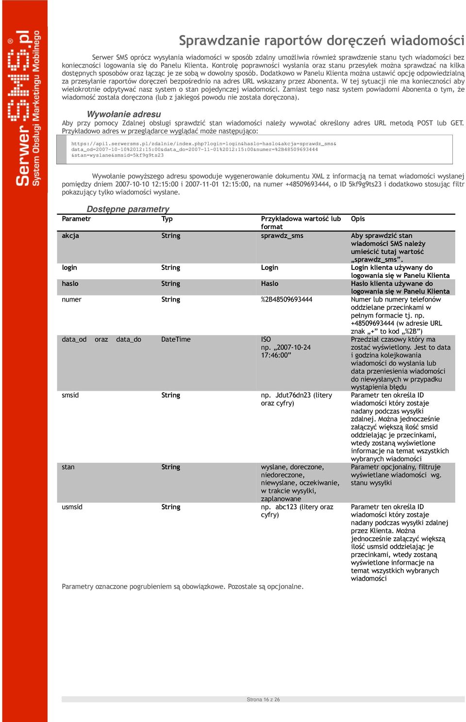 Dodatkowo w Panelu Klienta można ustawić opcję odpowiedzialną za przesyłanie raportów doręczeń bezpośrednio na adres URL wskazany przez Abonenta.