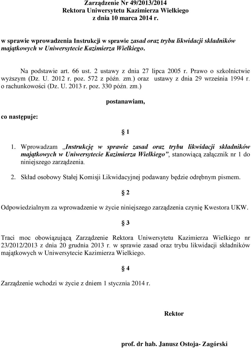 Prawo o szkolnictwie wyższym (Dz. U. 2012 r. poz. 572 z późn. zm.) oraz ustawy z dnia 29 września 1994 r. o rachunkowości (Dz. U. 2013 r. poz. 330 późn. zm.) co następuje: postanawiam, 1 1.
