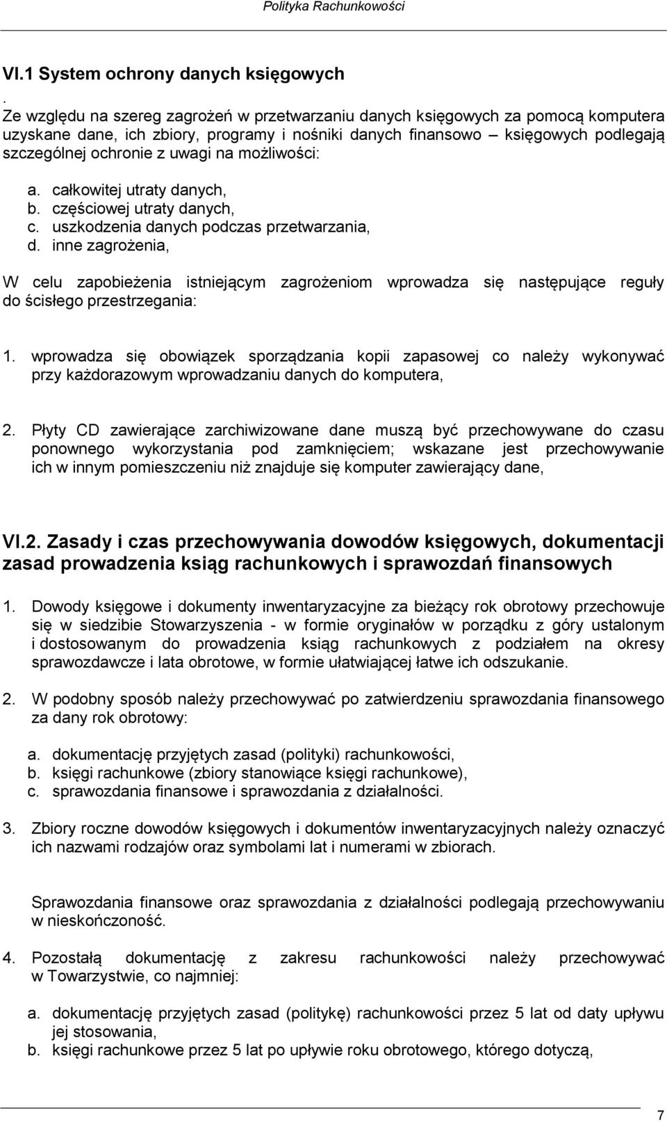 możliwości: a. całkowitej utraty danych, b. częściowej utraty danych, c. uszkodzenia danych podczas przetwarzania, d.