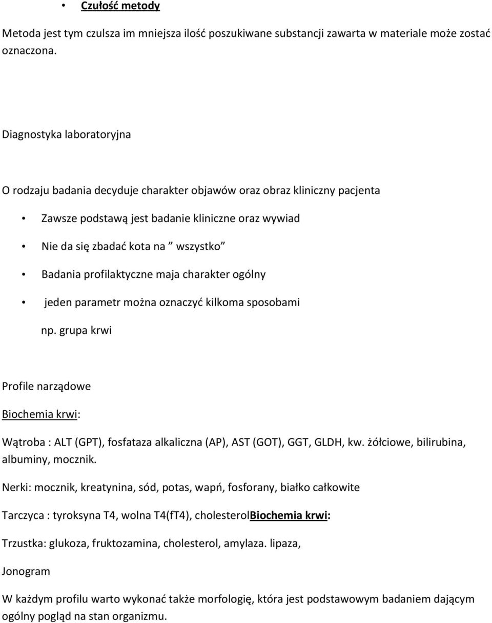 ogólny jeden parametr można oznaczyć kilkoma sposobami np. grupa krwi Profile narządowe Biochemia krwi: Wątroba : ALT (GPT), fosfataza alkaliczna (AP), AST (GOT), GGT, GLDH, kw.