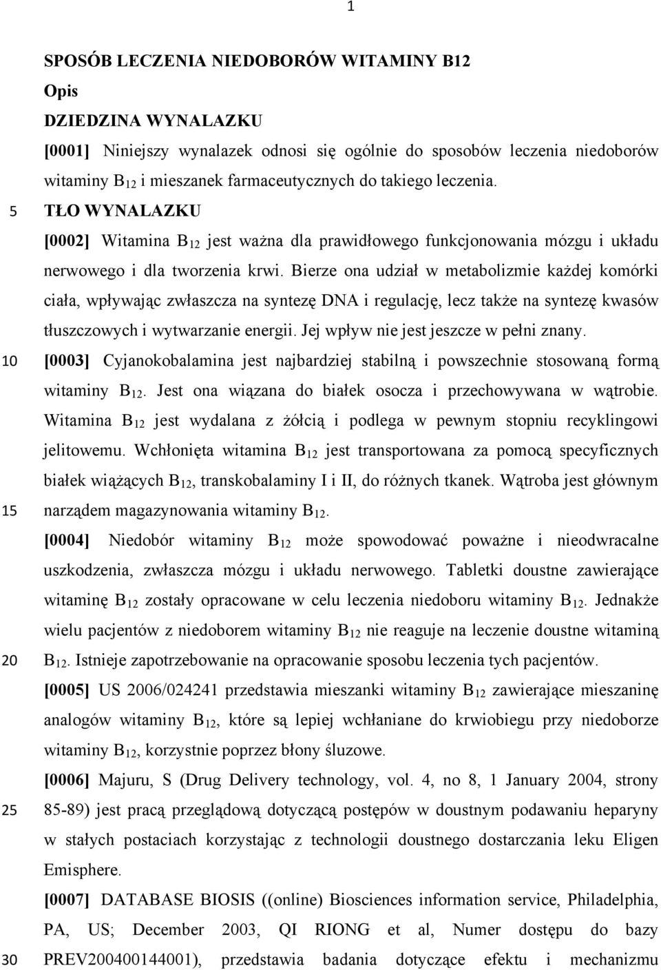 Bierze ona udział w metabolizmie każdej komórki ciała, wpływając zwłaszcza na syntezę DNA i regulację, lecz także na syntezę kwasów tłuszczowych i wytwarzanie energii.