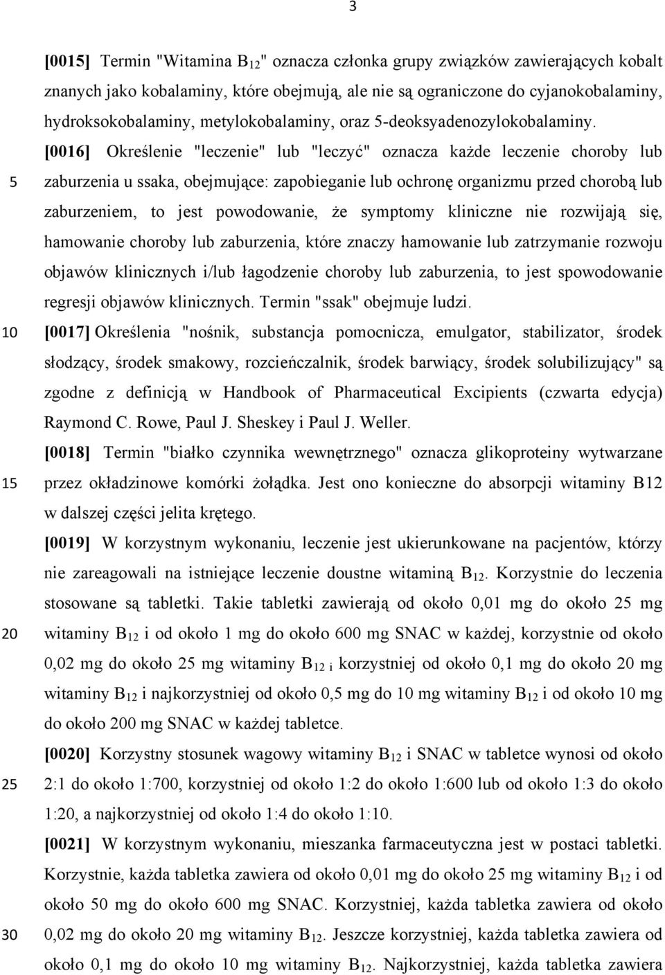 [0016] Określenie "leczenie" lub "leczyć" oznacza każde leczenie choroby lub zaburzenia u ssaka, obejmujące: zapobieganie lub ochronę organizmu przed chorobą lub zaburzeniem, to jest powodowanie, że