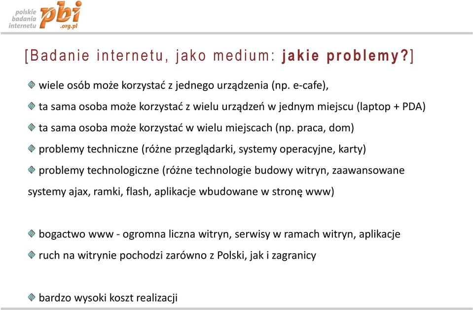 praca, dom) problemy techniczne (różne przeglądarki, systemy operacyjne, karty) problemy technologiczne (różne technologie budowy witryn, zaawansowane systemy