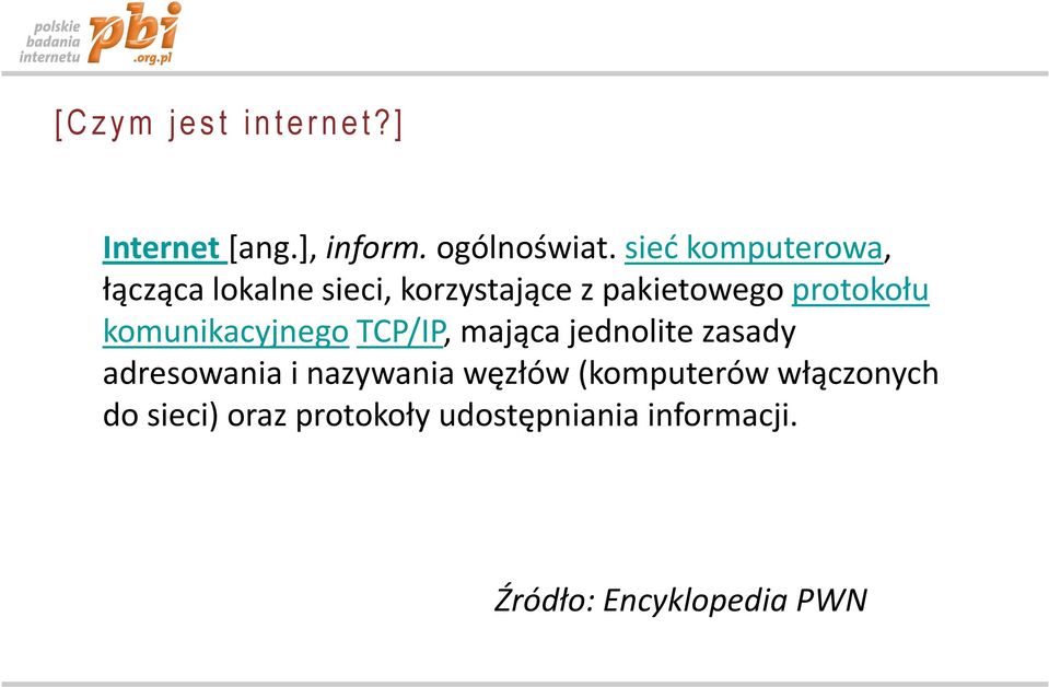 komunikacyjnegotcp/ip, mająca jednolite zasady adresowania i nazywania węzłów