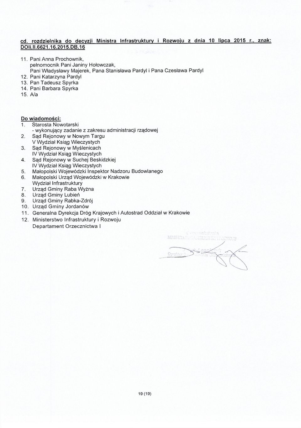 Pani Barbara Spyrka 15. A/a Do wiadomości: 1. Starosta Nowotarski - wykonujący zadanie z zakresu administracji rządowej 2. Sąd Rejonowy w Nowym Targu V Wydział Ksiąg Wieczystych 3.