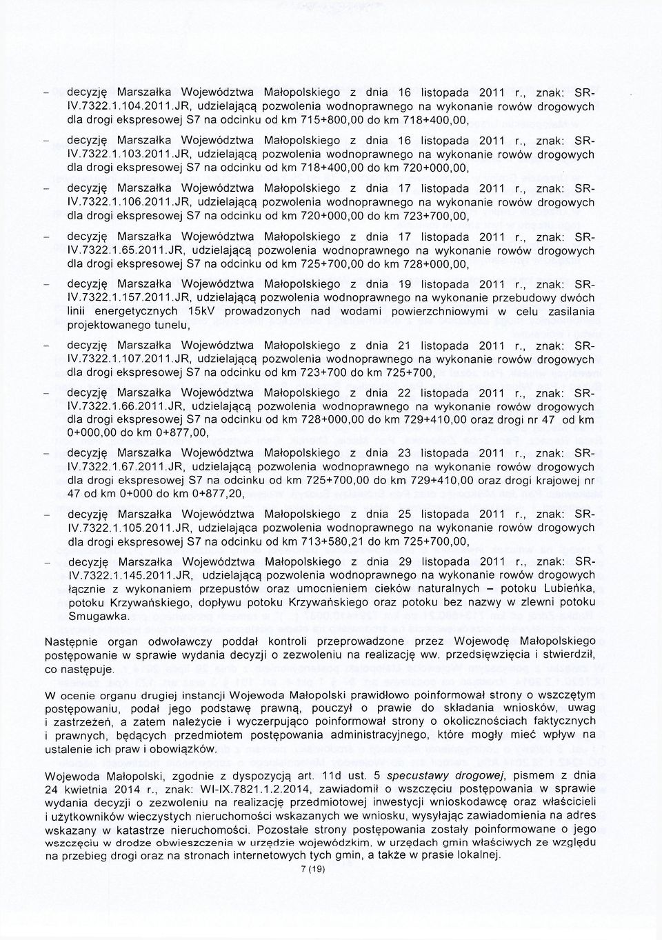 2011.JR, udzielającą pozwolenia wodnoprawnego na wykonanie rowów drogowych dla drogi ekspresowej S7 na odcinku od km 718+400,00 do km 720+000,00, decyzję Marszałka Województwa Małopolskiego z dnia 17