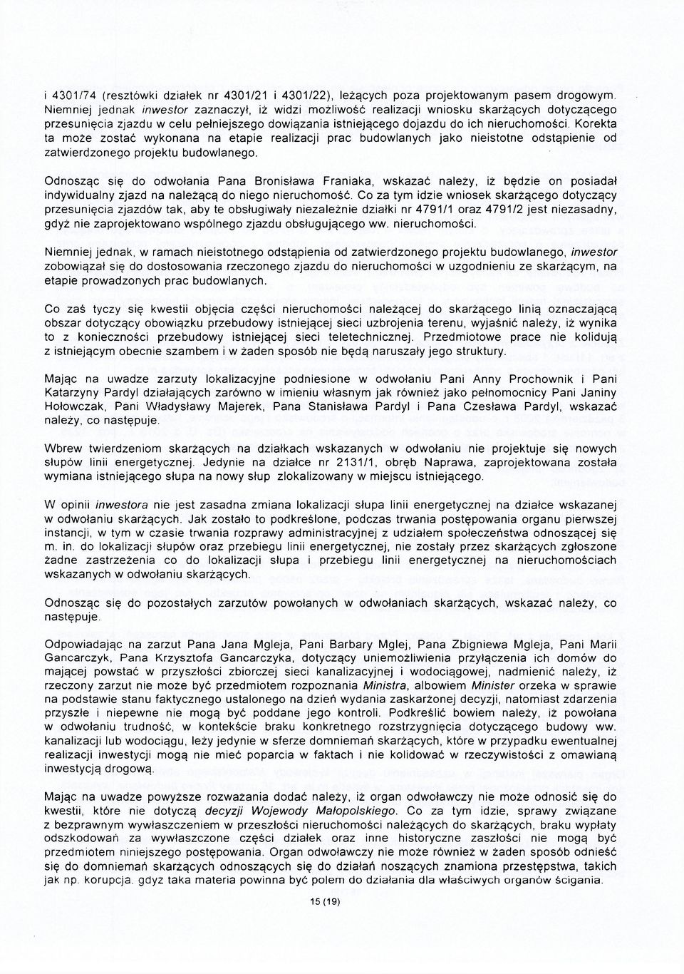 Korekta ta może zostać wykonana na etapie realizacji prac budowlanych jako nieistotne odstąpienie od zatwierdzonego projektu budowlanego.