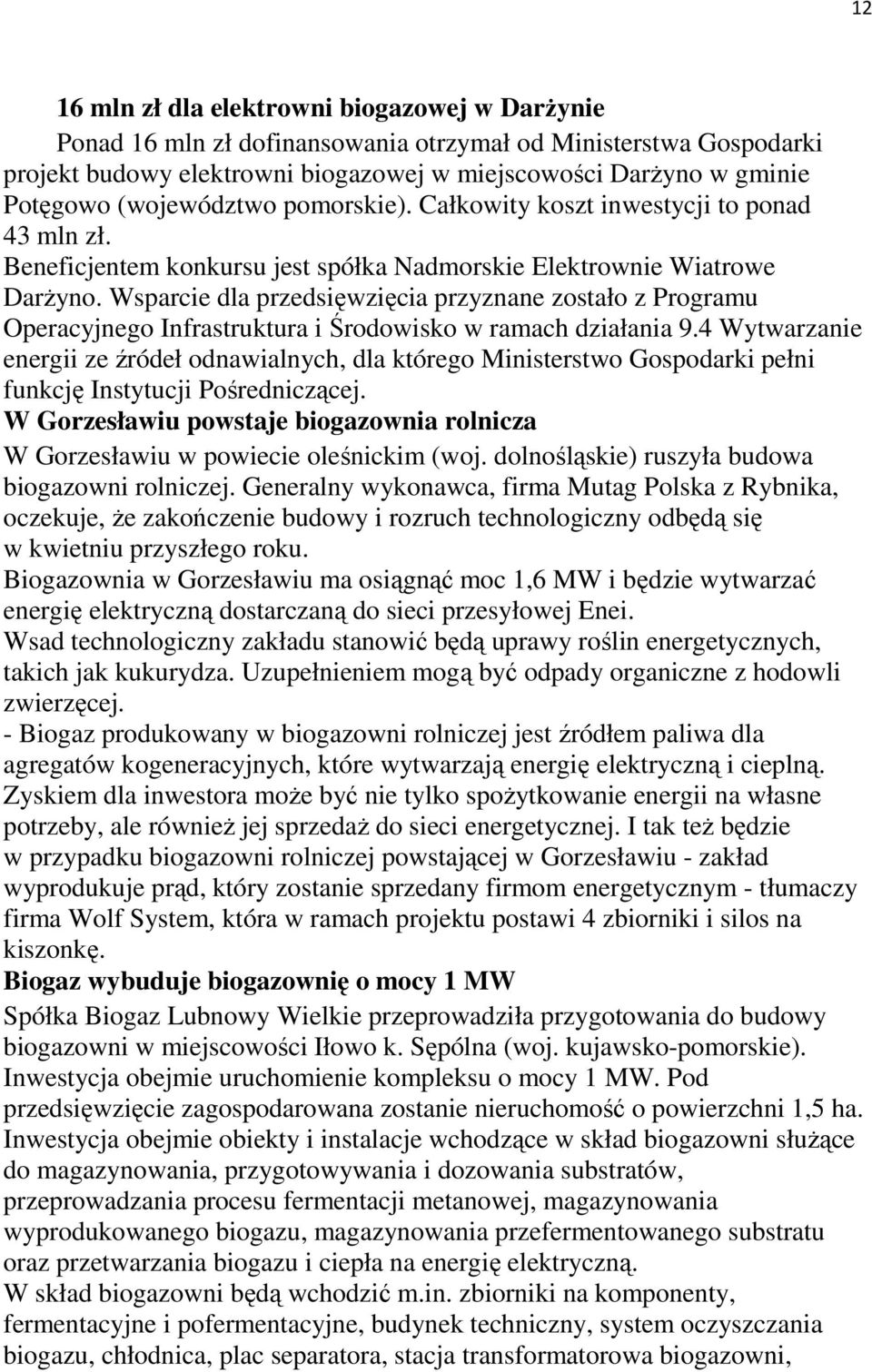 Wsparcie dla przedsięwzięcia przyznane zostało z Programu Operacyjnego Infrastruktura i Środowisko w ramach działania 9.