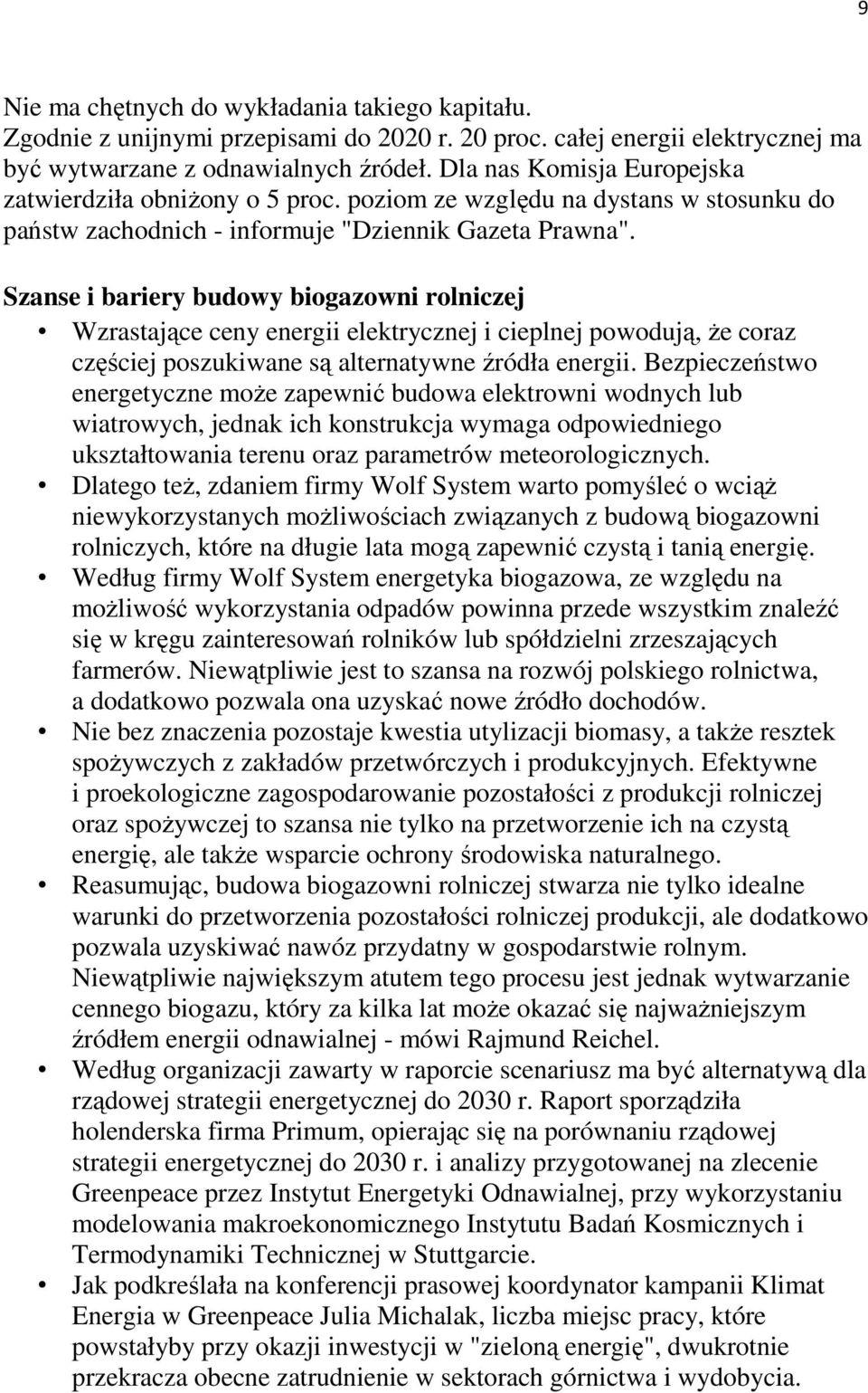 Szanse i bariery budowy biogazowni rolniczej Wzrastające ceny energii elektrycznej i cieplnej powodują, Ŝe coraz częściej poszukiwane są alternatywne źródła energii.