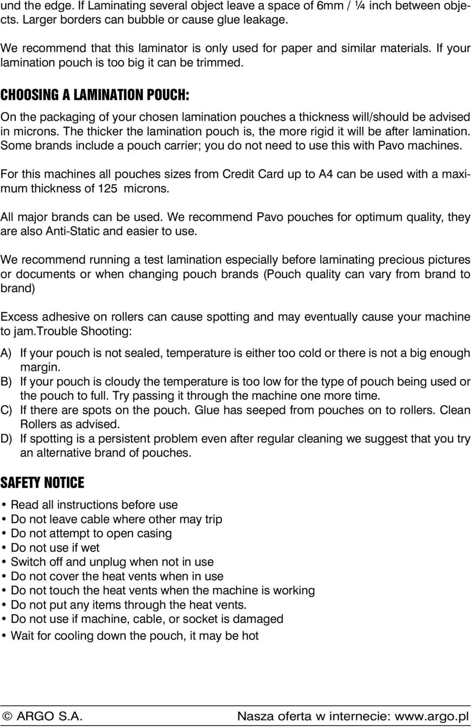 Choosing a Lamination Pouch: On the packaging of your chosen lamination pouches a thickness will/should be advised in microns.