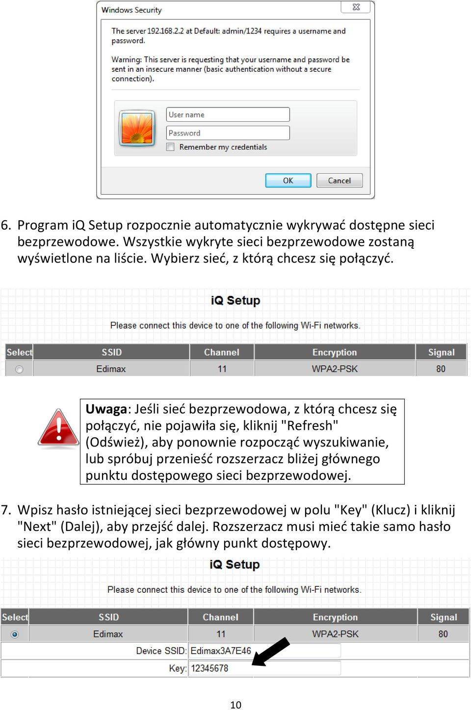 Uwaga: Jeśli sied bezprzewodowa, z którą chcesz się połączyd, nie pojawiła się, kliknij "Refresh" (Odśwież), aby ponownie rozpocząd wyszukiwanie, lub spróbuj