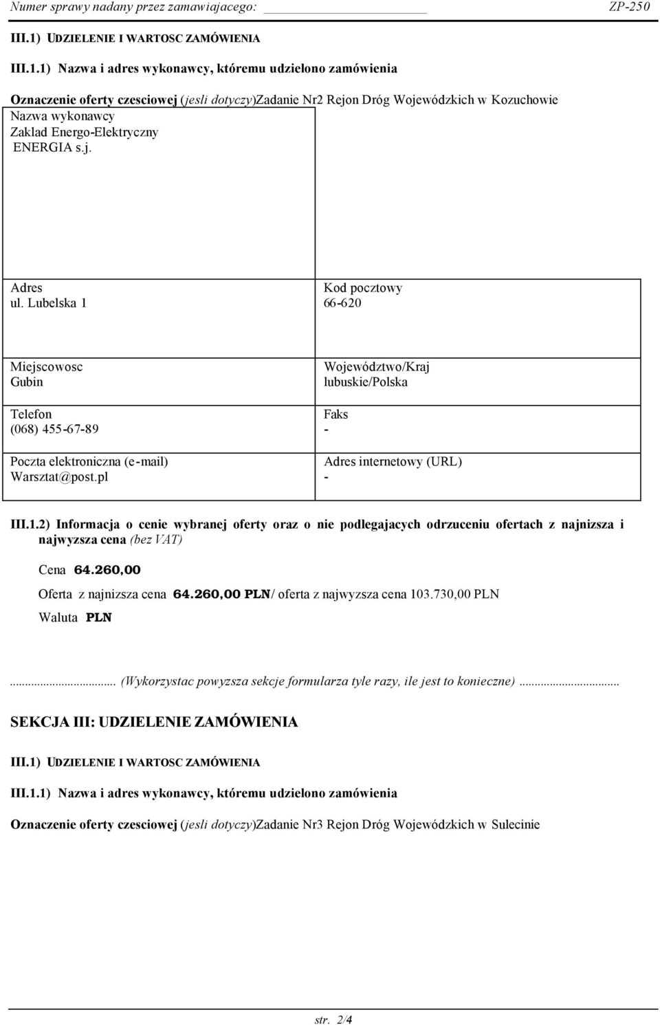 Lubelska 1 66620 Gubin (068) 4556789 Poczta elektroniczna (email) Warsztat@post.pl Cena 64.