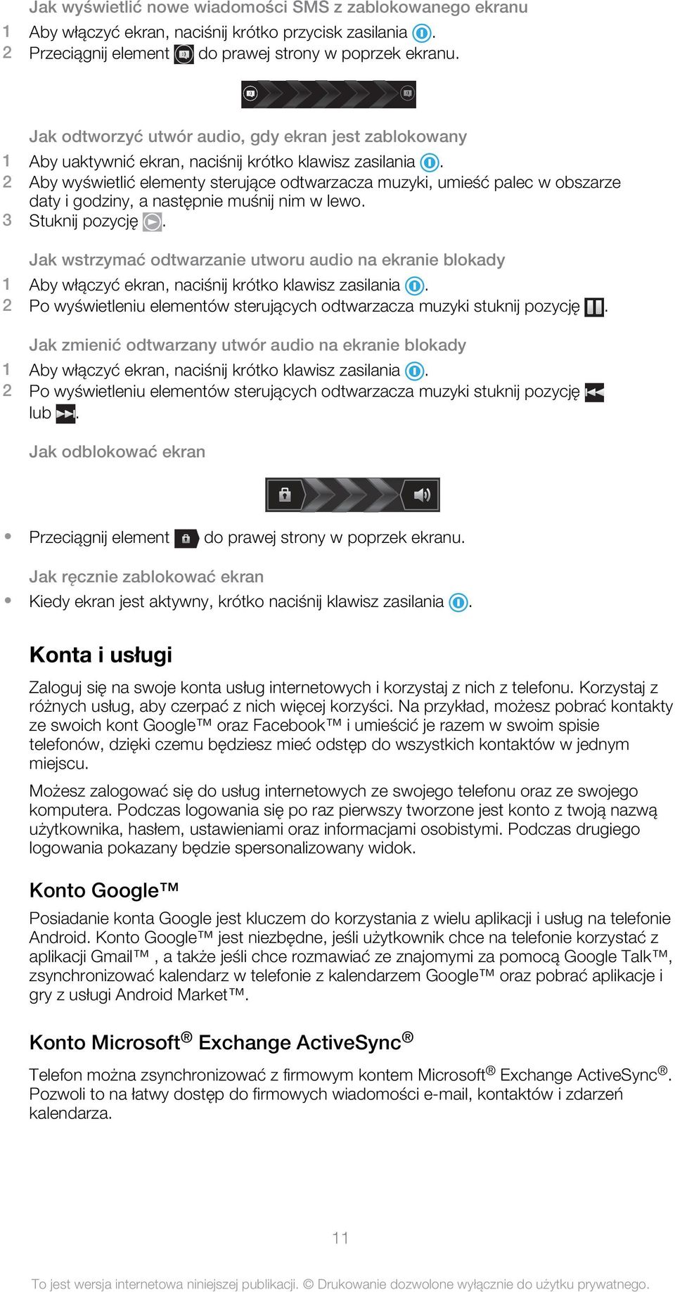 2 Aby wyświetlić elementy sterujące odtwarzacza muzyki, umieść palec w obszarze daty i godziny, a następnie muśnij nim w lewo. 3 Stuknij pozycję.