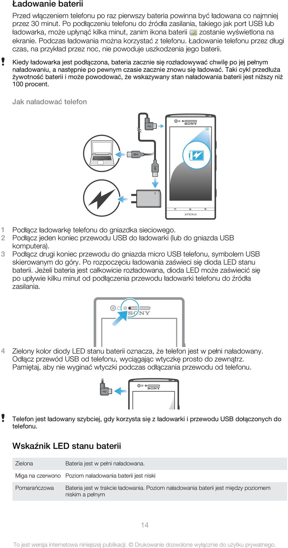 Podczas ładowania można korzystać z telefonu. Ładowanie telefonu przez długi czas, na przykład przez noc, nie powoduje uszkodzenia jego baterii.