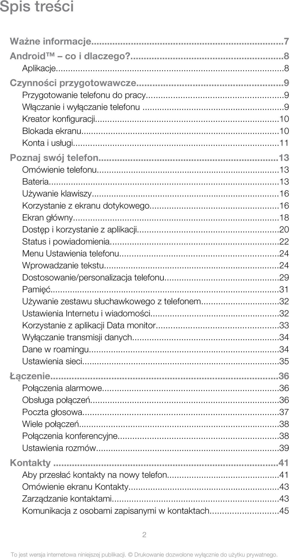 ..18 Dostęp i korzystanie z aplikacji...20 Status i powiadomienia...22 Menu Ustawienia telefonu...24 Wprowadzanie tekstu...24 Dostosowanie/personalizacja telefonu...29 Pamięć.