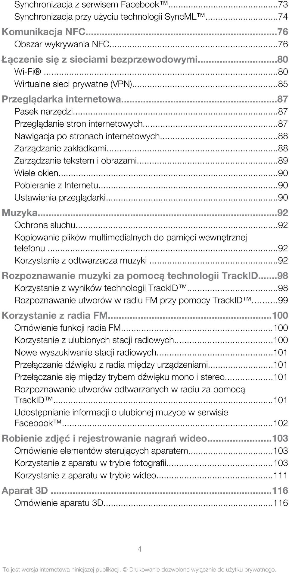 ..88 Zarządzanie tekstem i obrazami...89 Wiele okien...90 Pobieranie z Internetu...90 Ustawienia przeglądarki...90 Muzyka...92 Ochrona słuchu.