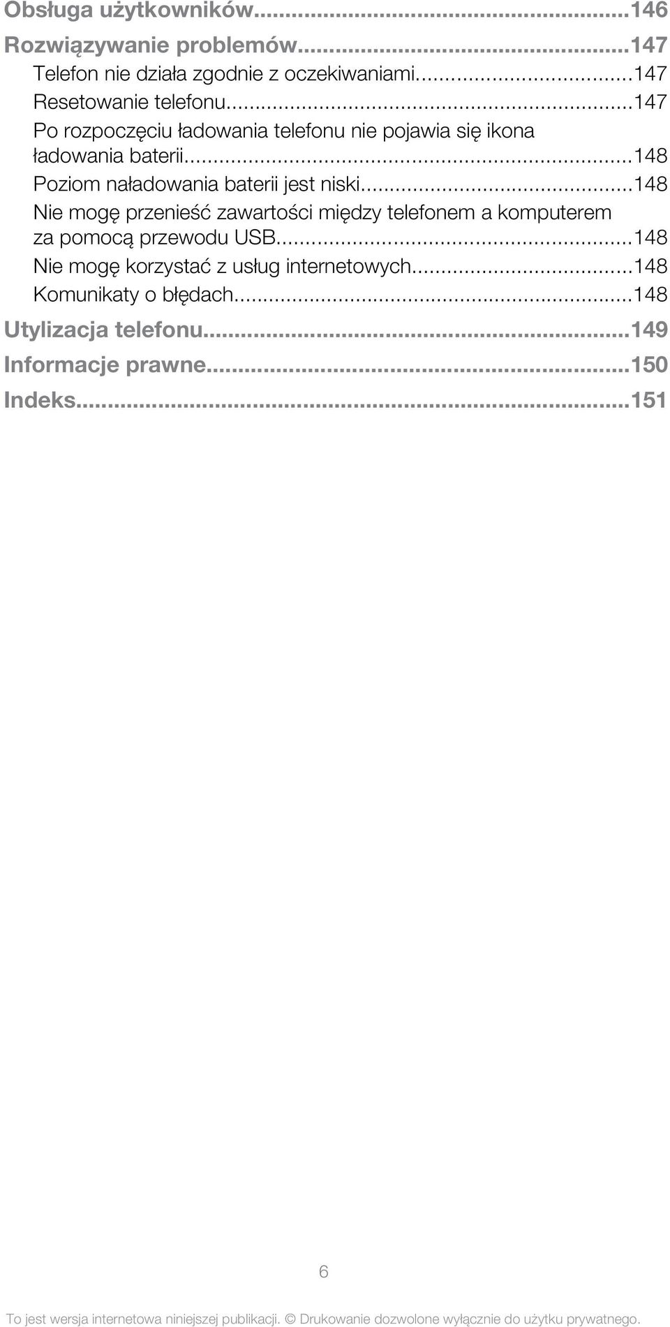 ..148 Poziom naładowania baterii jest niski.