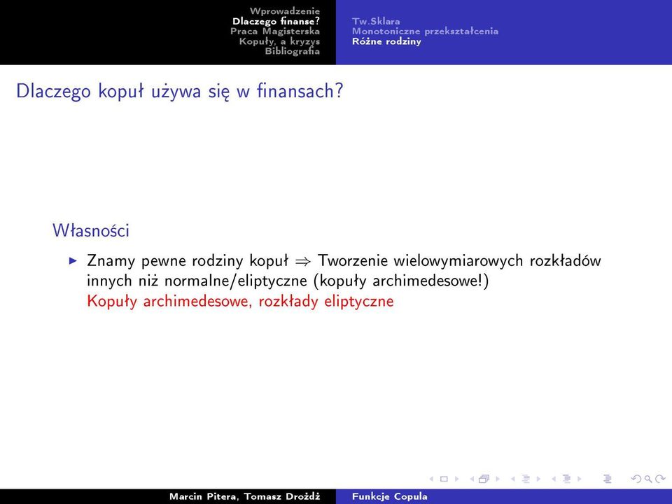 Wªasno±ci Znamy pewne rodziny kopuª Tworzenie wielowymiarowych