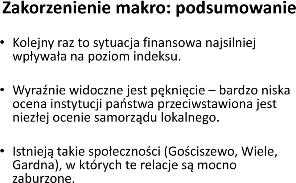 Wyraźnie widoczne jest pęknięcie bardzo niska ocena instytucji państwa