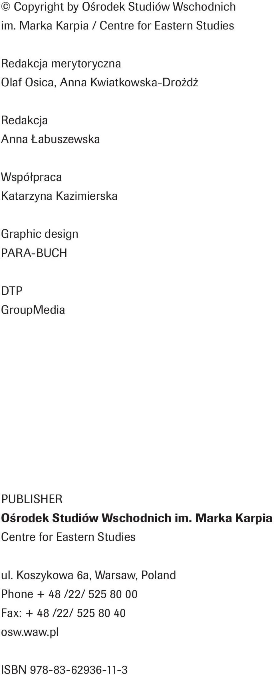 Anna Łabuszewska Współpraca Katarzyna Kazimierska Graphic design PARA-BUCH DTP GroupMedia Publisher Ośrodek