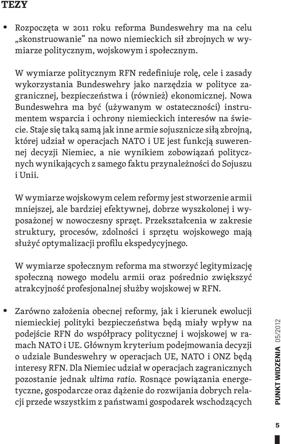 Nowa Bundeswehra ma być (używanym w ostateczności) instrumentem wsparcia i ochrony niemieckich interesów na świecie.