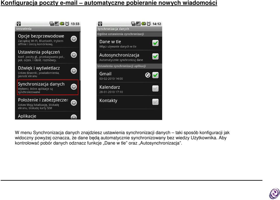 konfiguracji jak widoczny powyŝej oznacza, Ŝe dane będą automatycznie synchronizowany