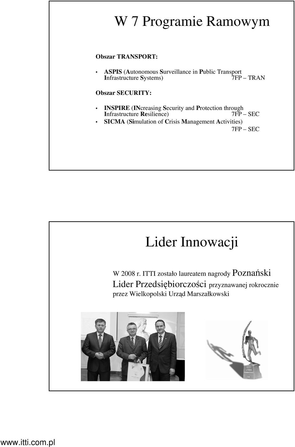 Resilience) 7FP SEC SICMA (Simulation of Crisis Management Activities) 7FP SEC Lider Innowacji W 2008 r.