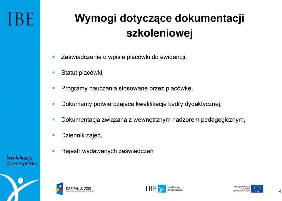 Dokumenty potwierdzające kwalifikacje kadry dydaktycznej, Dokumentacja związana