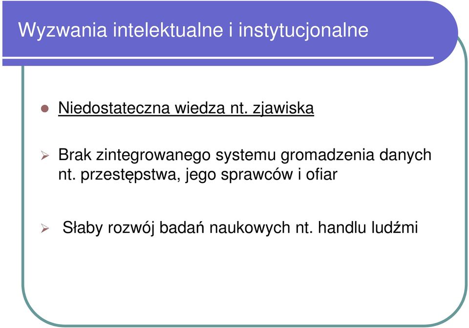 zjawiska Brak zintegrowanego systemu gromadzenia