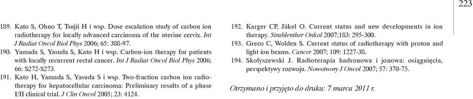 Two-fraction carbon ion radiotherapy for hepatocellular carcinoma: Preliminary results of a phase I/II clinical trial. J Clin Oncol 2005; 23: 4124. 192. Karger CP, Jäkel O.