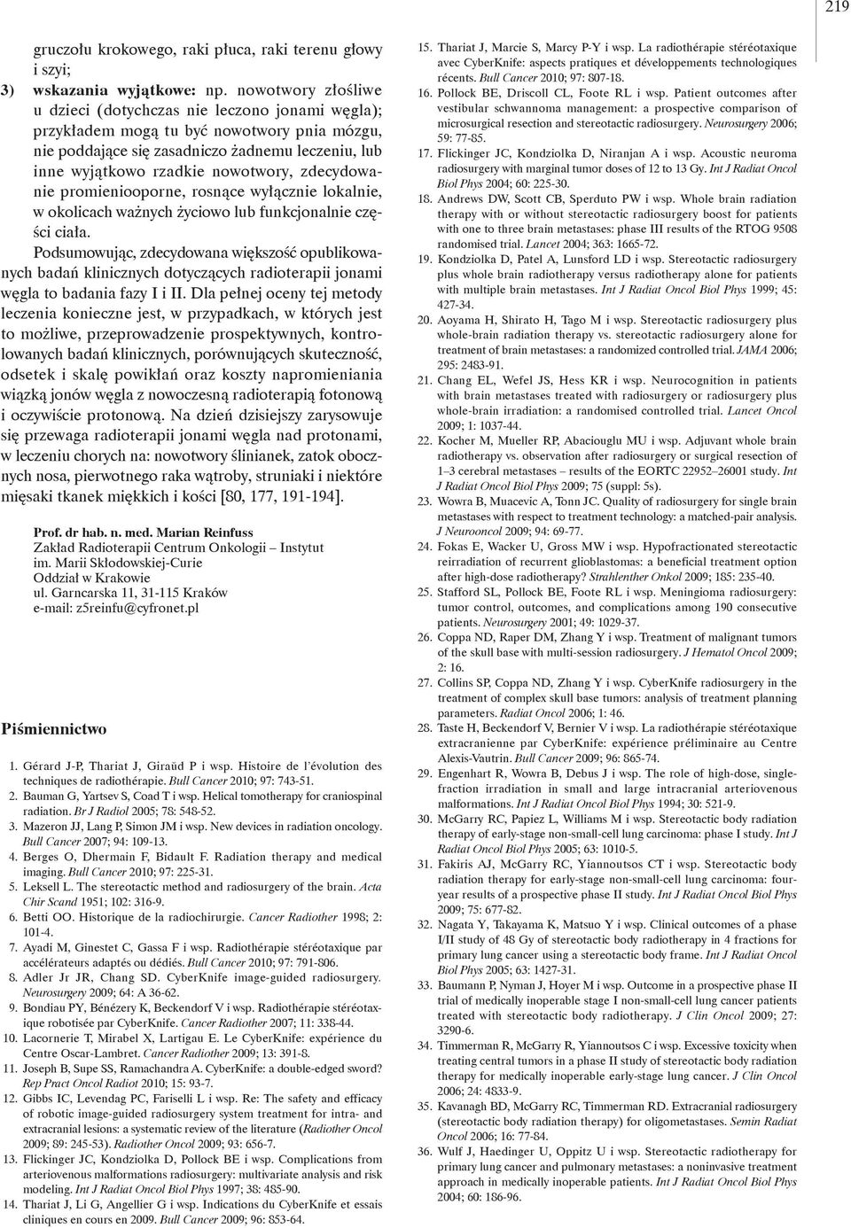 zdecydowanie promieniooporne, rosn ce wy cznie lokalnie, w okolicach wa nych yciowo lub funkcjonalnie cz - ci cia a.