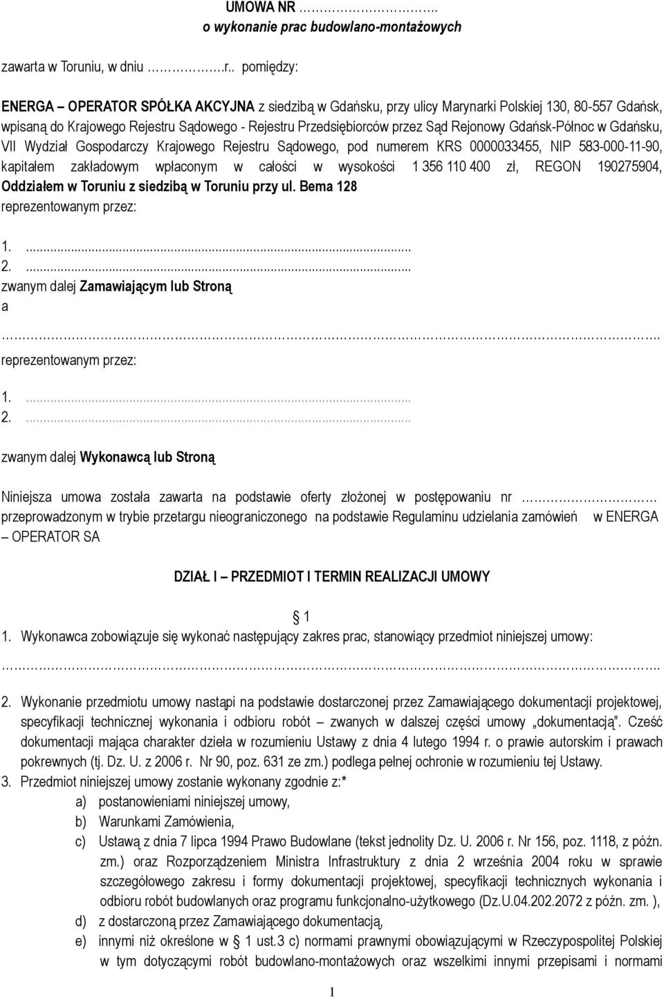 Przedsiębiorców przez Sąd Rejonowy Gdańsk-Północ w Gdańsku, VII Wydział Gospodarczy Krajowego Rejestru Sądowego, pod numerem KRS 0000033455, NIP 583-000-11-90, kapitałem zakładowym wpłaconym w
