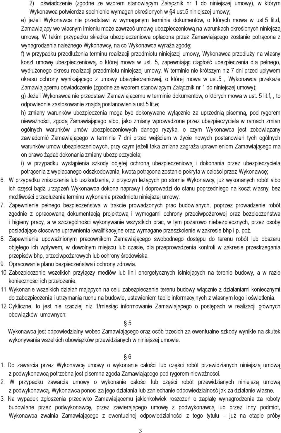 d, Zamawiający we własnym imieniu może zawrzeć umowę ubezpieczeniową na warunkach określonych niniejszą umową.