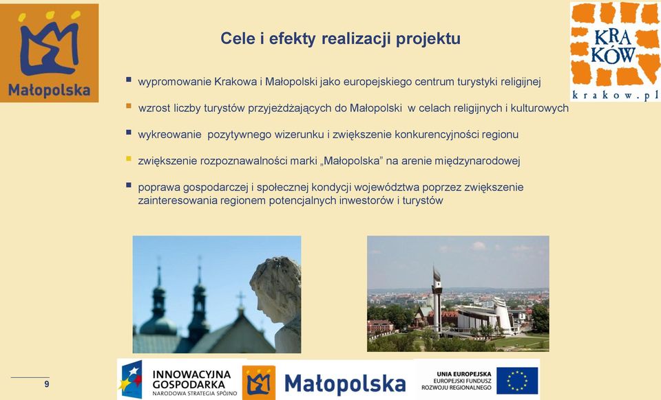 wizerunku i zwiększenie konkurencyjności regionu zwiększenie rozpoznawalności marki Małopolska na arenie międzynarodowej