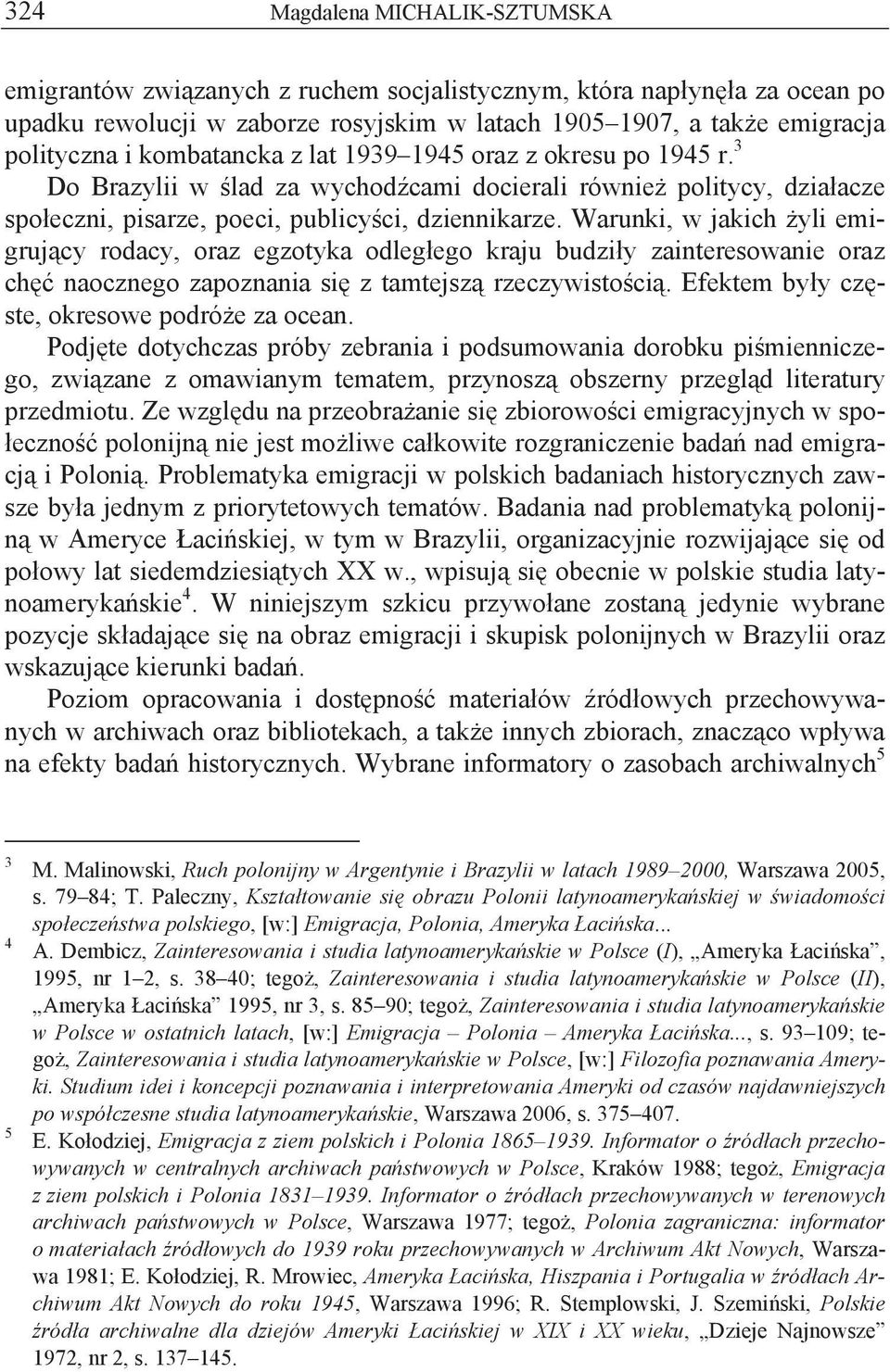 Warunki, w jakich yli emigruj cy rodacy, oraz egzotyka odleg ego kraju budzi y zainteresowanie oraz ch naocznego zapoznania si z tamtejsz rzeczywisto ci.