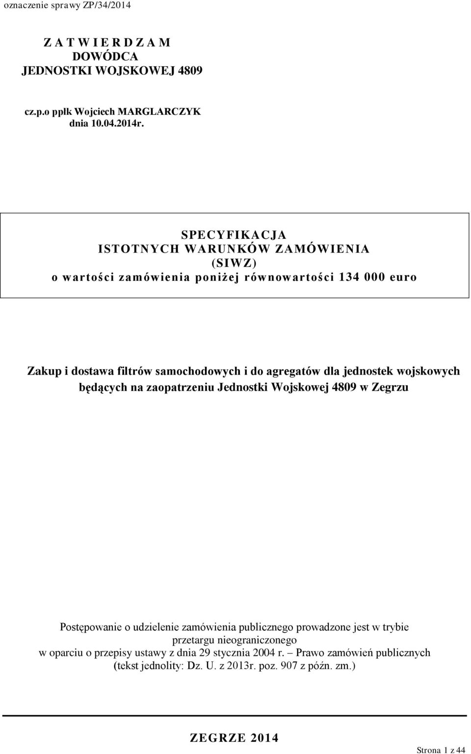 agregatów dla jednostek wojskowych będących na zaopatrzeniu Jednostki Wojskowej 4809 w Zegrzu Postępowanie o udzielenie zamówienia publicznego prowadzone