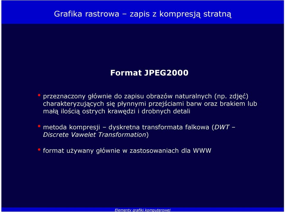 zdjęć) charakteryzujących się płynnymi przejściami barw oraz brakiem lub małą ilością