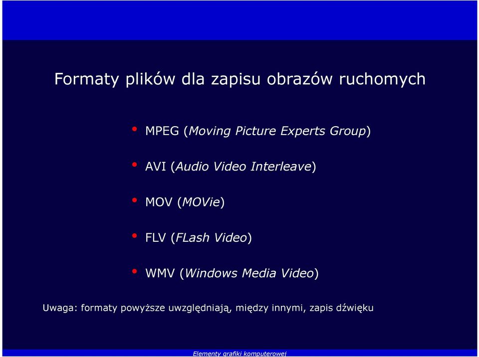 (MOVie) FLV (FLash Video) WMV (Windows Media Video)