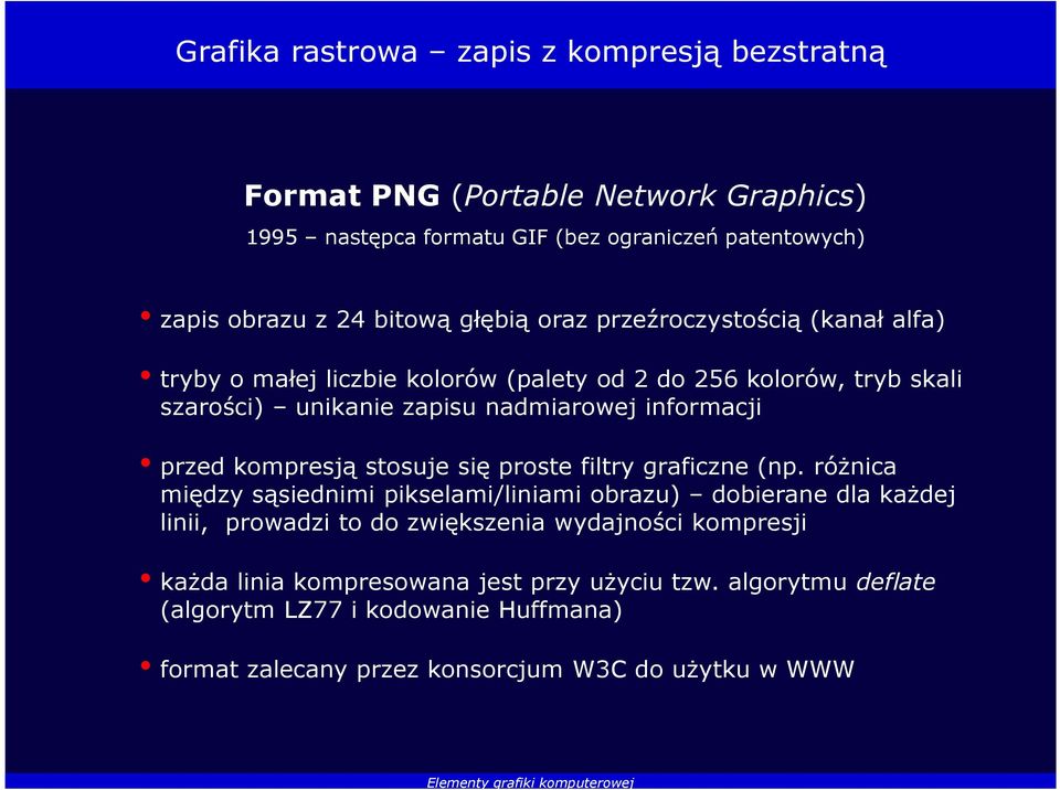 przed kompresją stosuje się proste filtry graficzne (np.