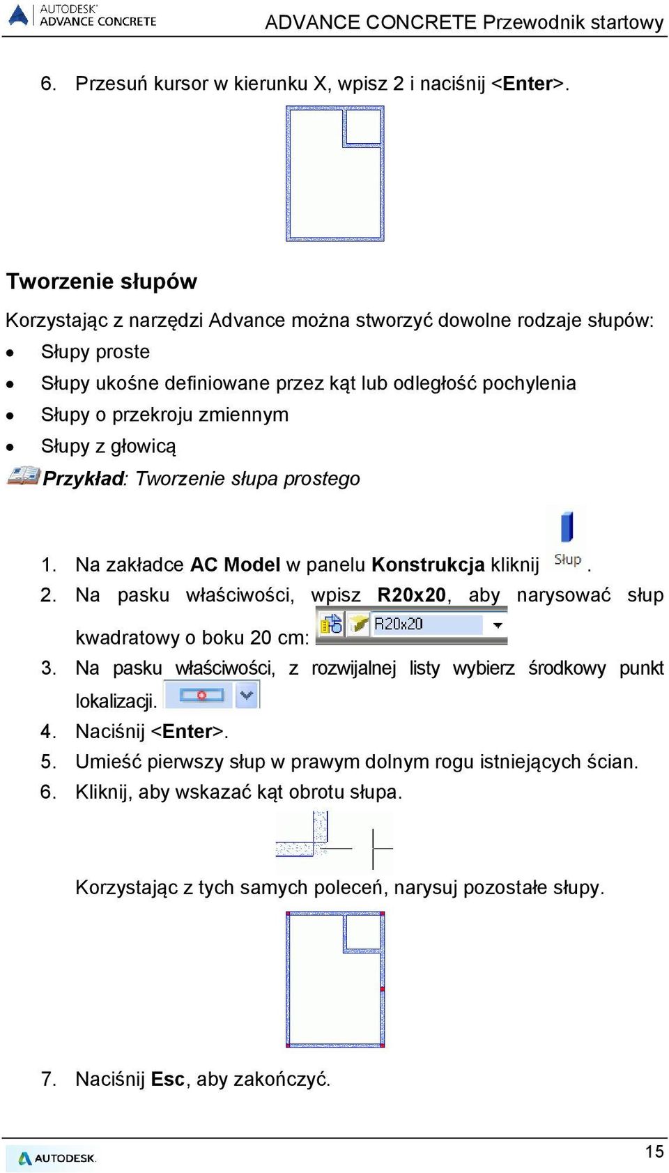 zmiennym Słupy z głowicą Przykład: Tworzenie słupa prostego 1. Na zakładce AC Model w panelu Konstrukcja kliknij. 2.