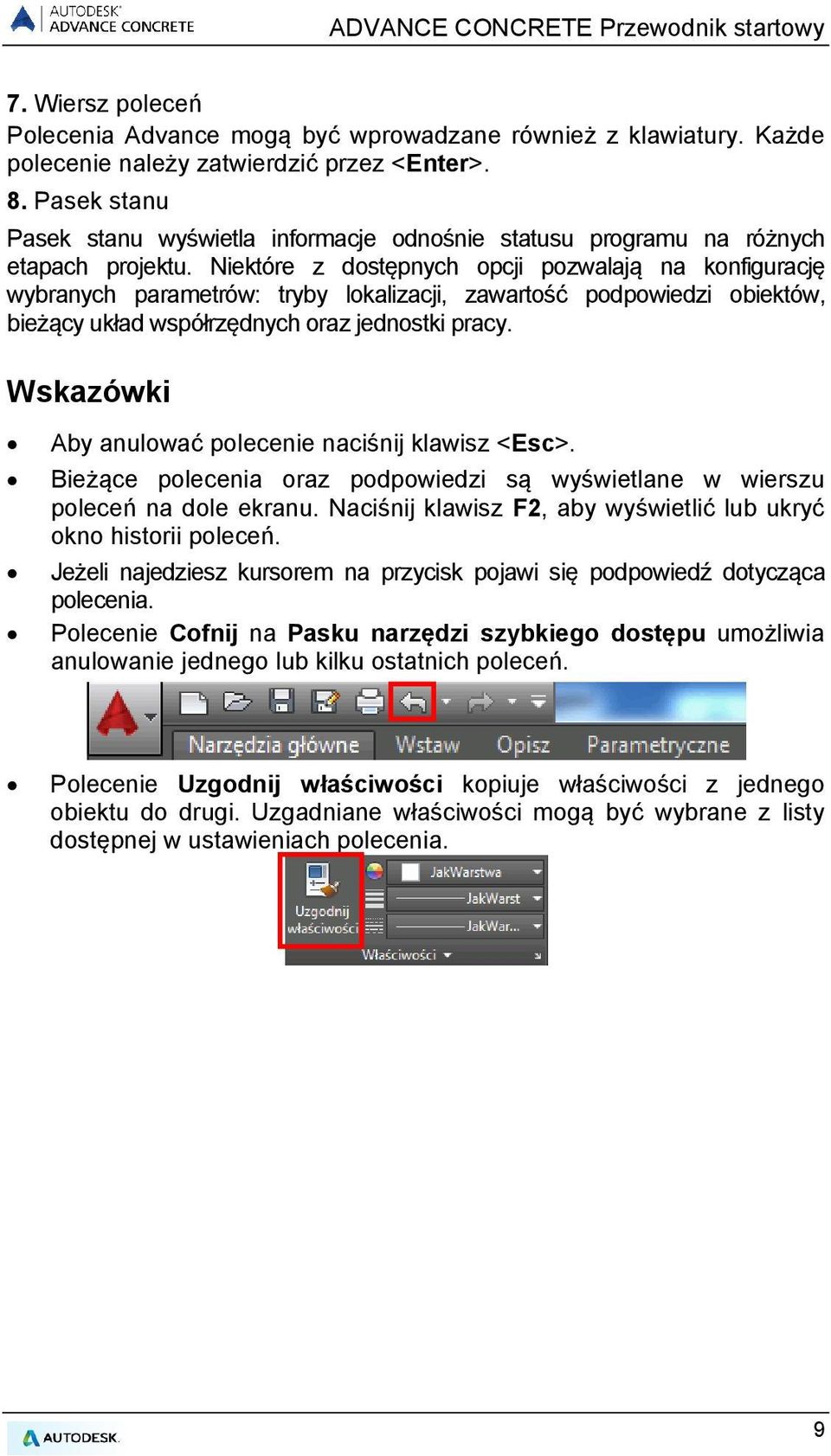 Niektóre z dostępnych opcji pozwalają na konfigurację wybranych parametrów: tryby lokalizacji, zawartość podpowiedzi obiektów, bieżący układ współrzędnych oraz jednostki pracy.