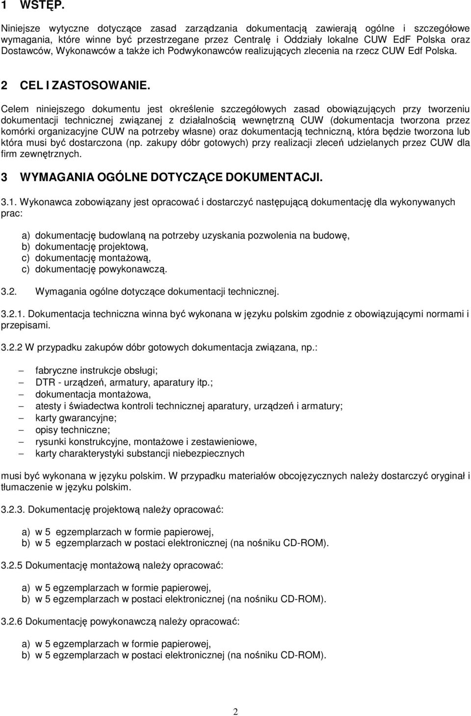 Wykonawców a także ich Podwykonawców realizujących zlecenia na rzecz CUW Edf Polska. 2 CEL I ZASTOSOWANIE.