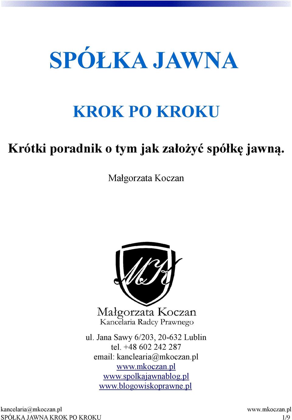 +48 602 242 287 email: kanclearia@mkoczan.pl www.mkoczan.pl www.spolkajawnablog.