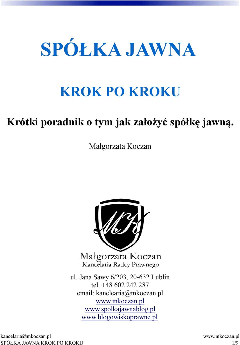 +48 602 242 287 email: kanclearia@mkoczan.pl www.mkoczan.pl www.spolkajawnablog.