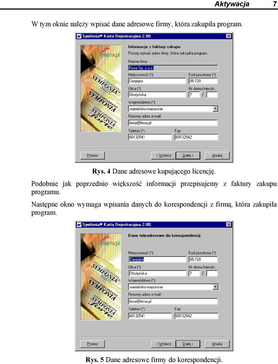 Podobnie jak poprzednio większość informacji przepisujemy z faktury zakupu programu.